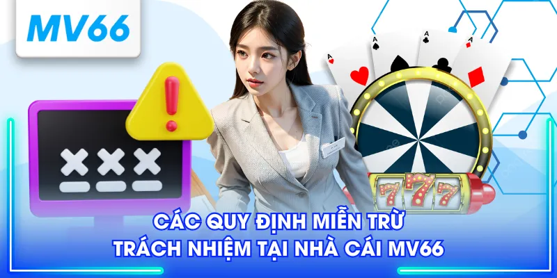 Miễn Trừ Trách Nhiệm Tại MV66 - Update Mới Nhất Cho Newbie 1 Các quy định miễn trừ trách nhiệm tại nhà cái MV66