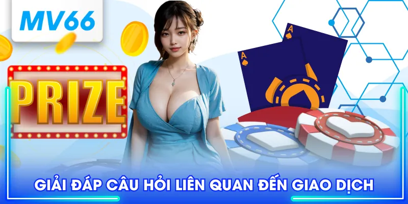 Quy Trình Rút Tiền MV66 Với 3 Bước Cực Dễ Cho Người Mới 4 Giải đáp câu hỏi liên quan đến giao dịch