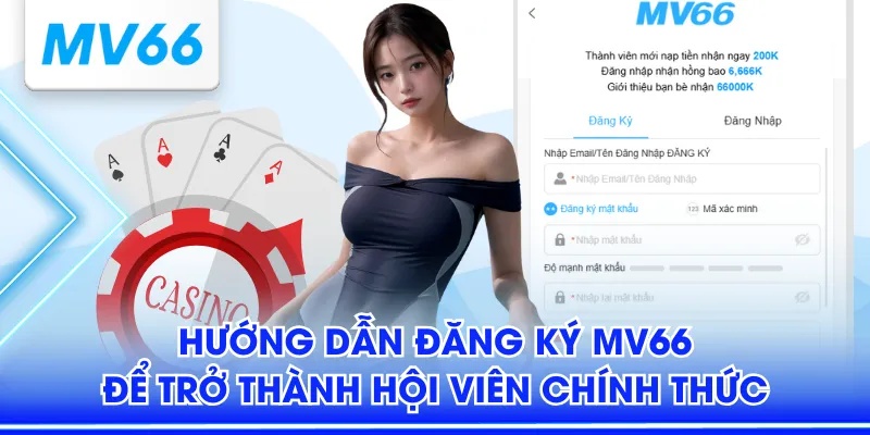 Hướng Dẫn Đăng Ký MV66 Để Trở Thành Hội Viên Chính Thức 1 Đăng ký MV66