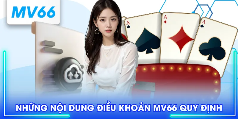 Điều Khoản Sử Dụng MV66 - Cập Nhật Mới Nhất Cho Tân Binh 1 Những nội dung điều khoản MV66 quy định