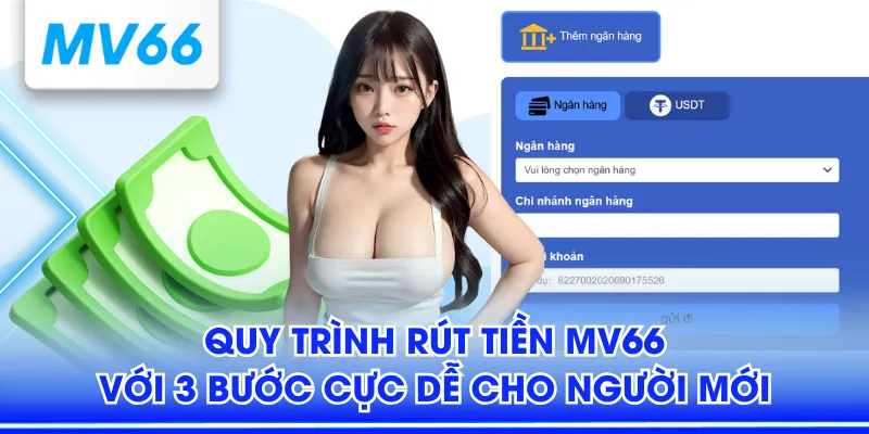 Quy Trình Rút Tiền MV66 Với 3 Bước Cực Dễ Cho Người Mới 1 Rút tiền MV66