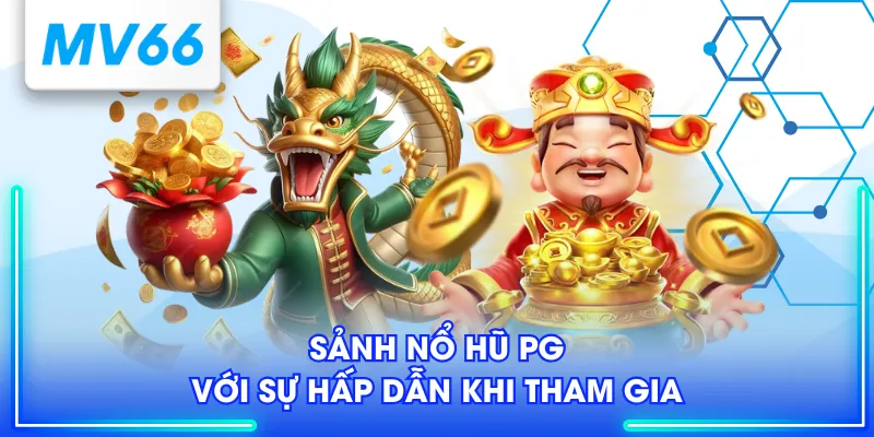 Nổ Hũ PG - Khám Phá Kho Game Đỉnh Cao Nhiều Người Săn Đón 2 Sảnh nổ hũ PG với sự hấp dẫn khi tham gia