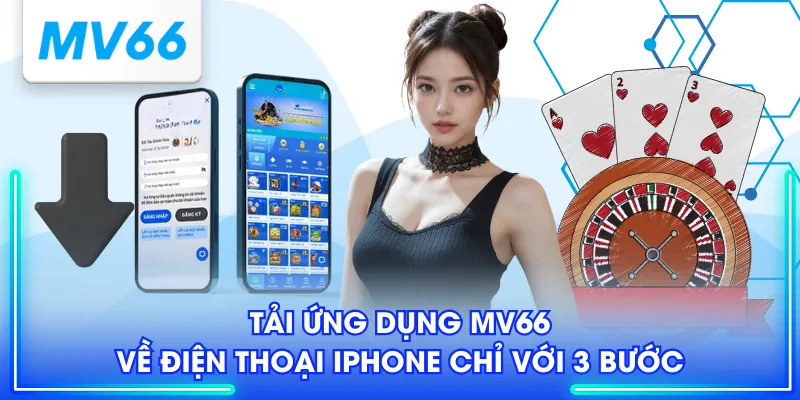 Tải App MV66 - Cách Trải Nghiệm Cá Cược Không Giới Hạn 4 Tải ứng dụng MV66 về điện thoại iphone chỉ với 3 bước